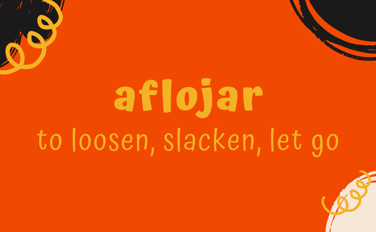 Aflojar conjugation - to loosen