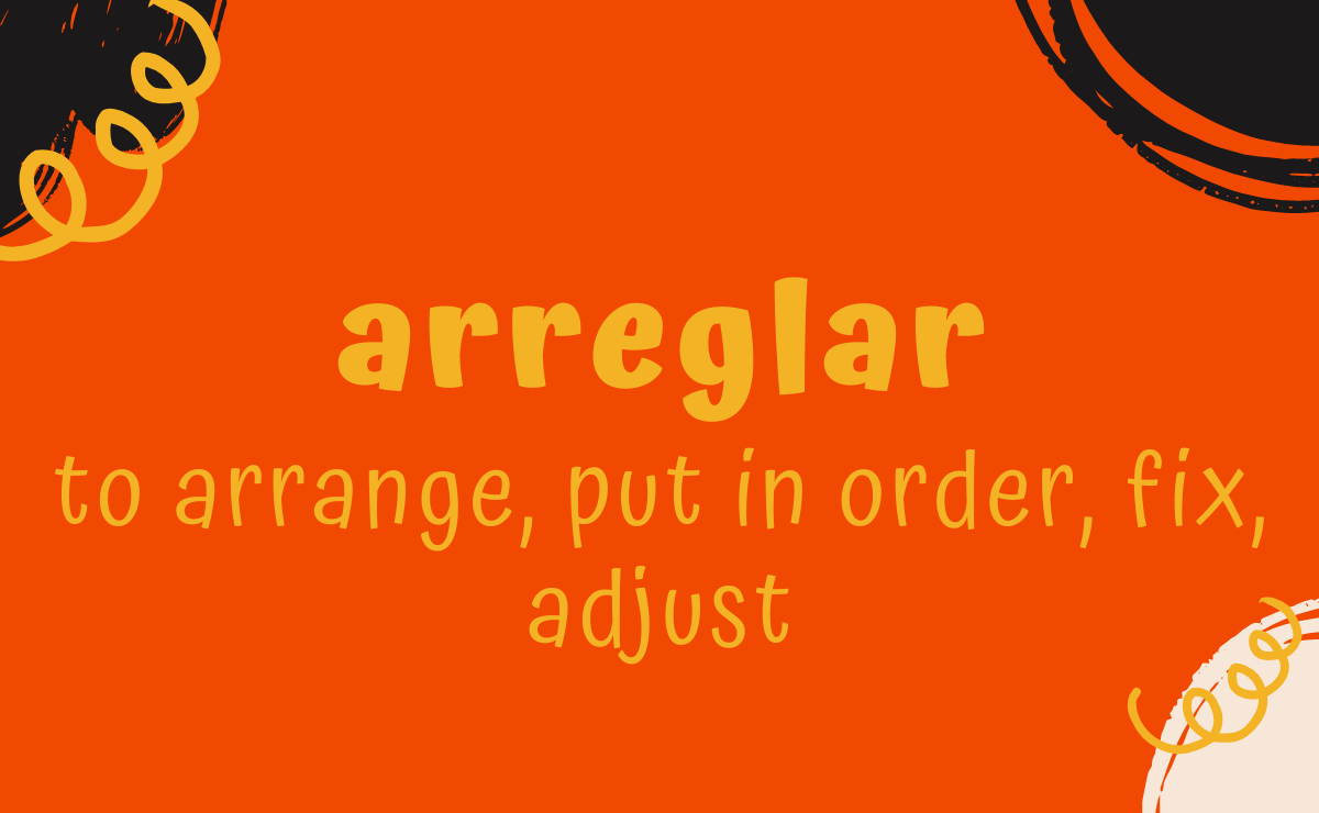 Arreglar conjugation - to arrange