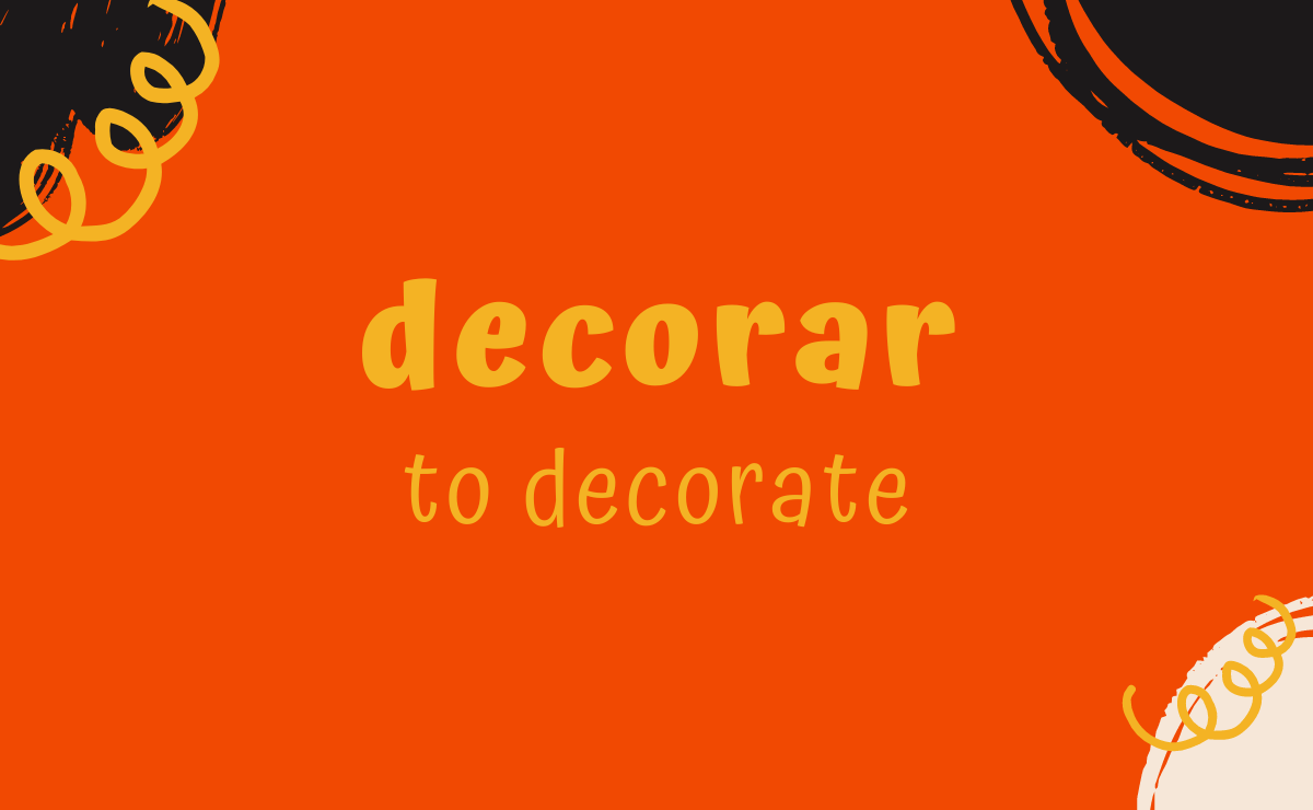 Mastering the Conjugation of 'Decorar': A Comprehensive Guide