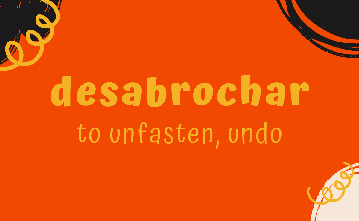 Desabrochar conjugation - to unfasten