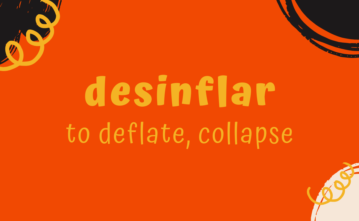 Desinflar conjugation - to deflate