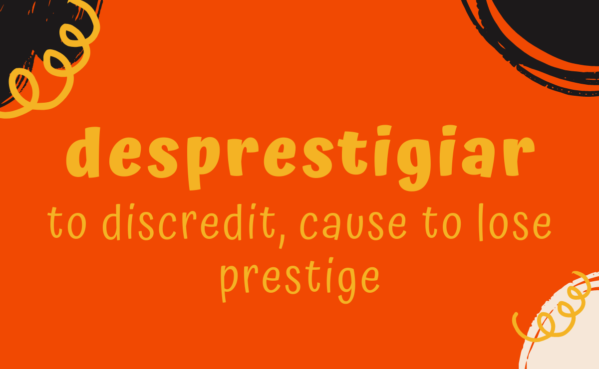 Desprestigiar conjugation - to discredit