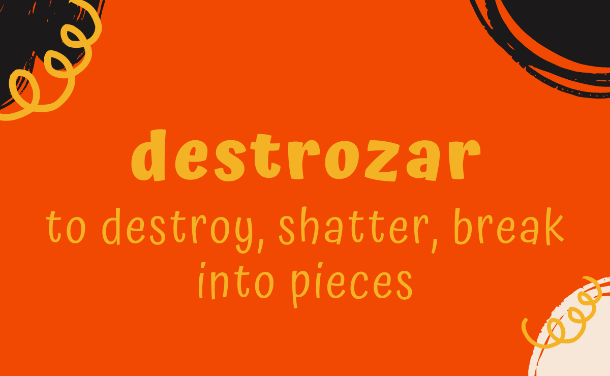 Destrozar conjugation - to destroy