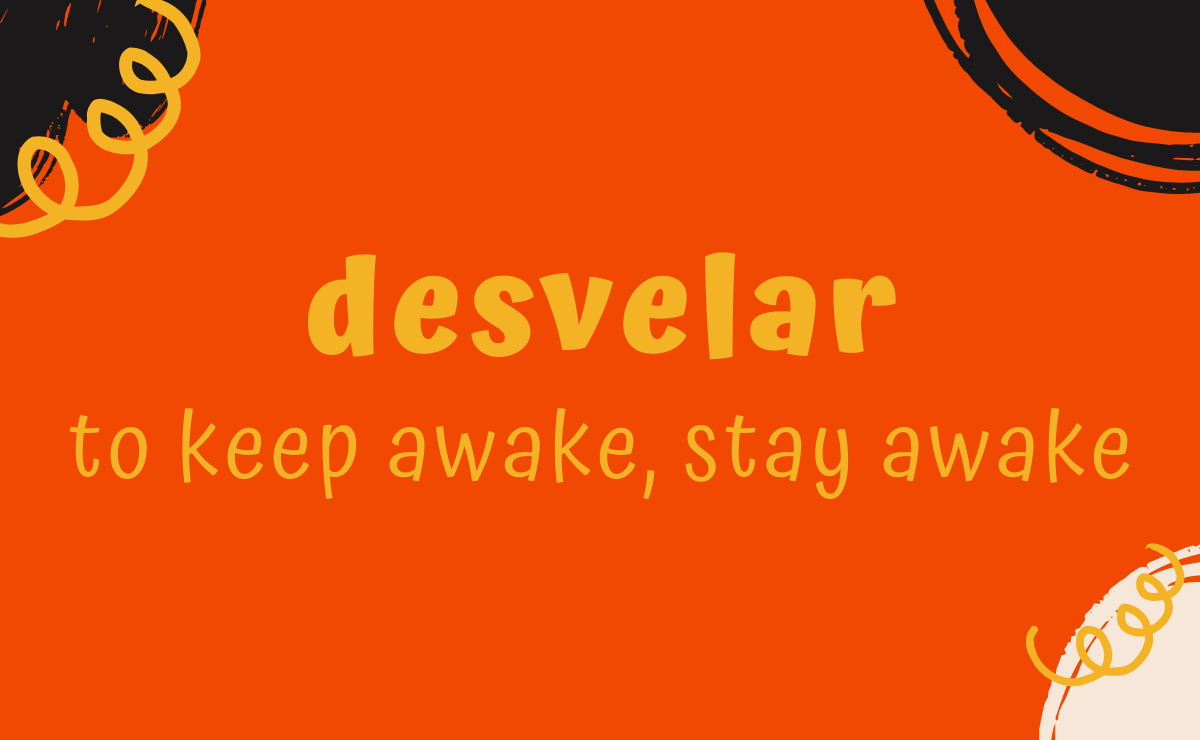 Desvelar conjugation - to keep awake