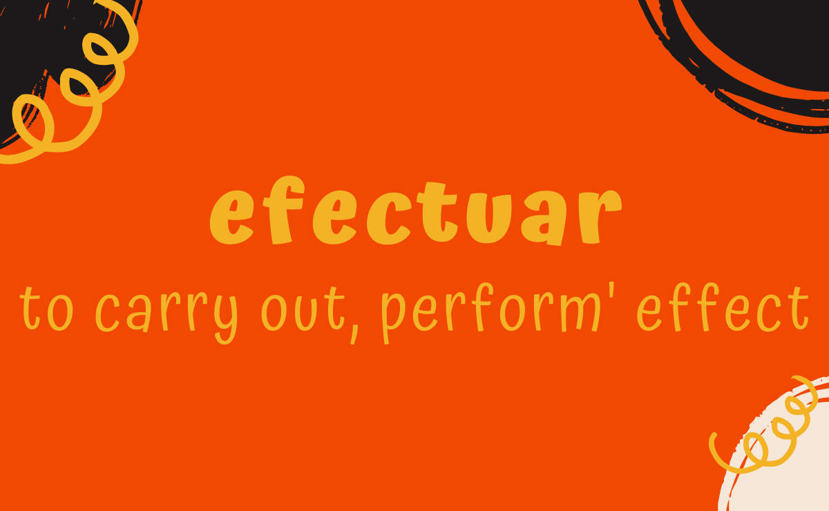 Efectuar conjugation - to carry out