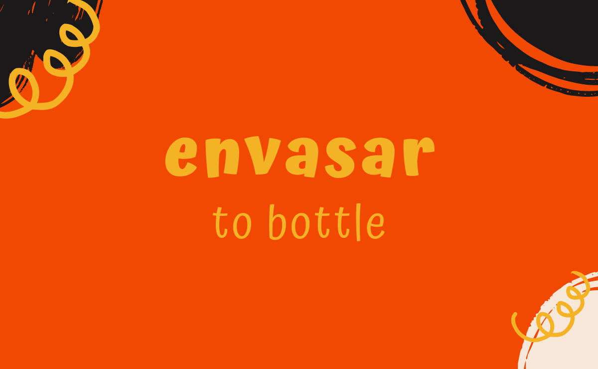 Envasar conjugation - to bottle