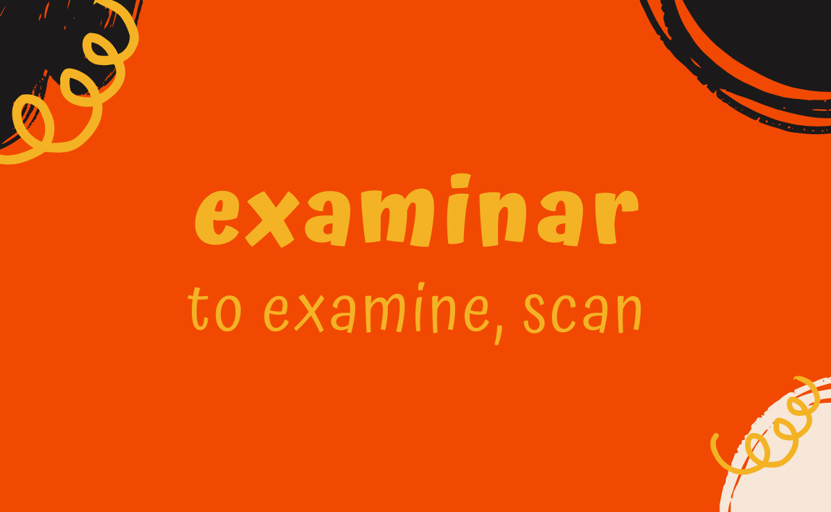 Examinar conjugation - to examine