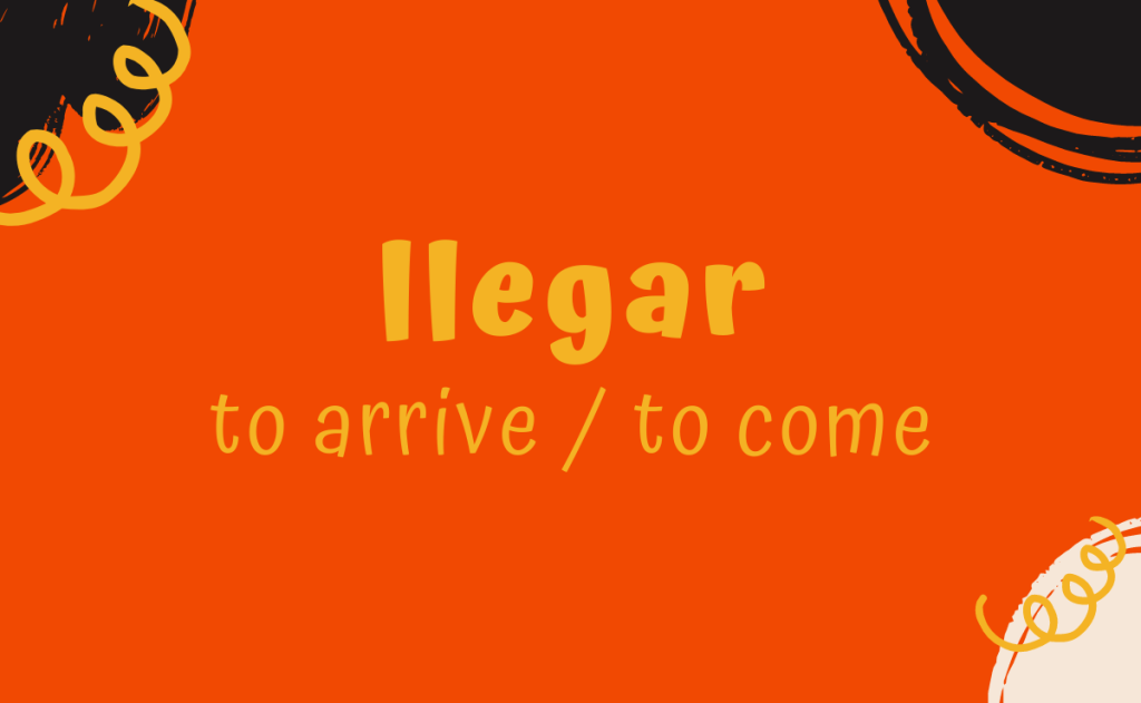 Llegar Conjugation Spanish Verbs Habloco 4223